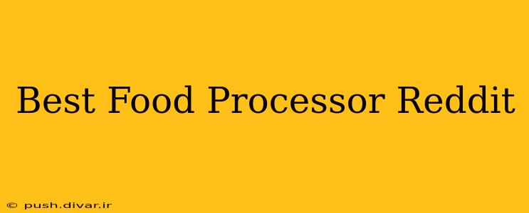 Best Food Processor Reddit