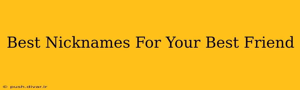 Best Nicknames For Your Best Friend