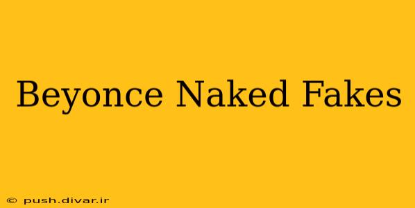Beyonce Naked Fakes