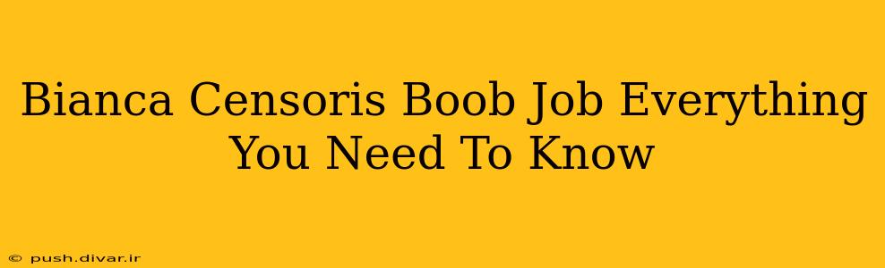 Bianca Censoris Boob Job Everything You Need To Know