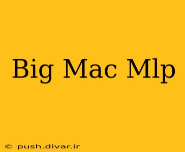 Big Mac Mlp