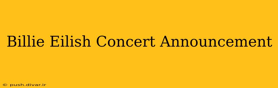 Billie Eilish Concert Announcement