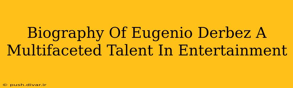 Biography Of Eugenio Derbez A Multifaceted Talent In Entertainment
