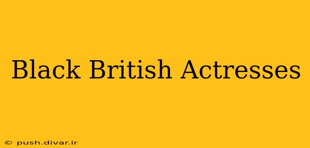 Black British Actresses