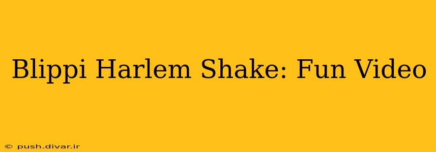 Blippi Harlem Shake: Fun Video