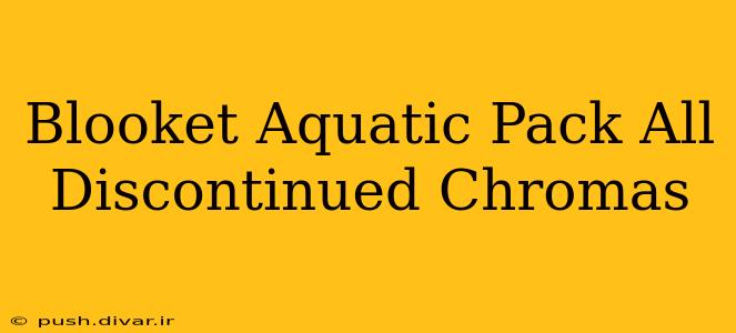 Blooket Aquatic Pack All Discontinued Chromas