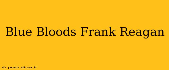 Blue Bloods Frank Reagan