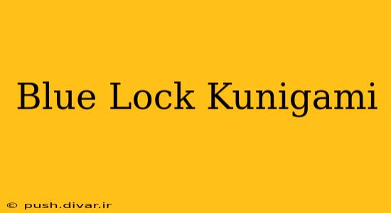 Blue Lock Kunigami