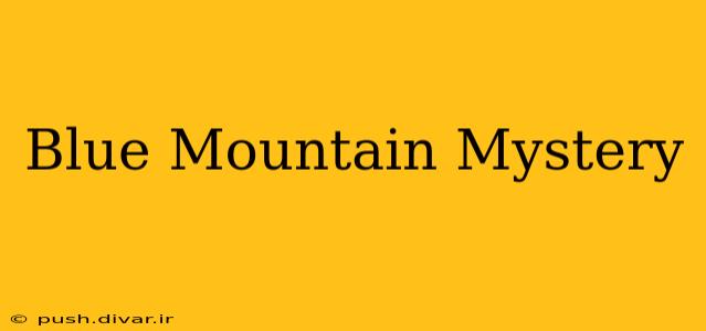 Blue Mountain Mystery
