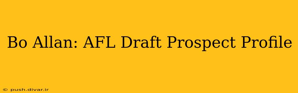 Bo Allan: AFL Draft Prospect Profile