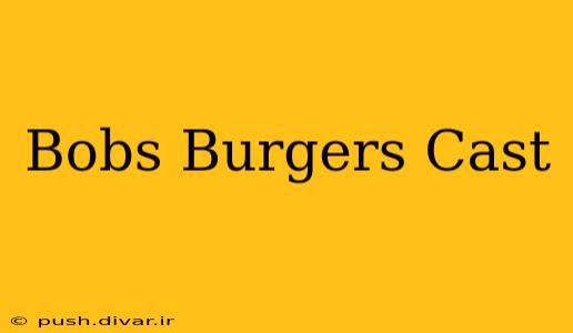 Bobs Burgers Cast