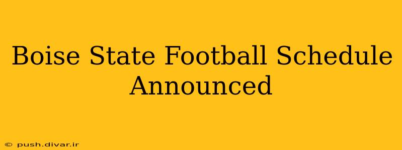 Boise State Football Schedule Announced