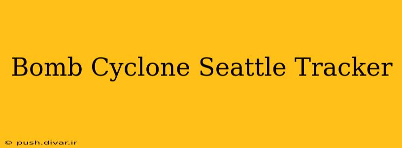 Bomb Cyclone Seattle Tracker