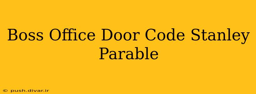 Boss Office Door Code Stanley Parable