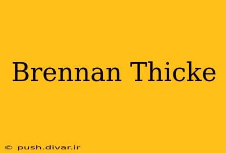 Brennan Thicke