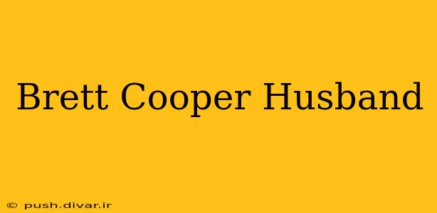 Brett Cooper Husband