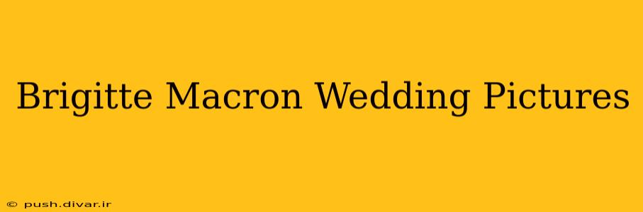 Brigitte Macron Wedding Pictures