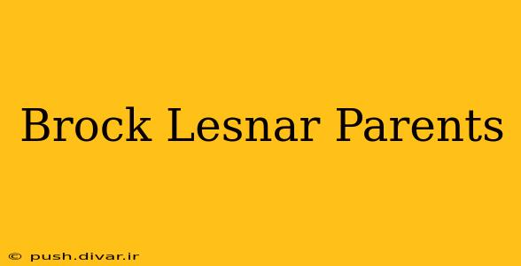 Brock Lesnar Parents