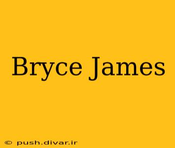 Bryce James