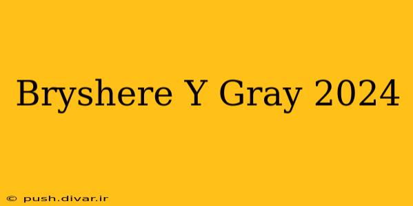 Bryshere Y Gray 2024