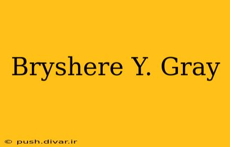 Bryshere Y. Gray
