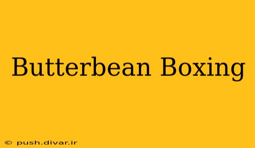 Butterbean Boxing