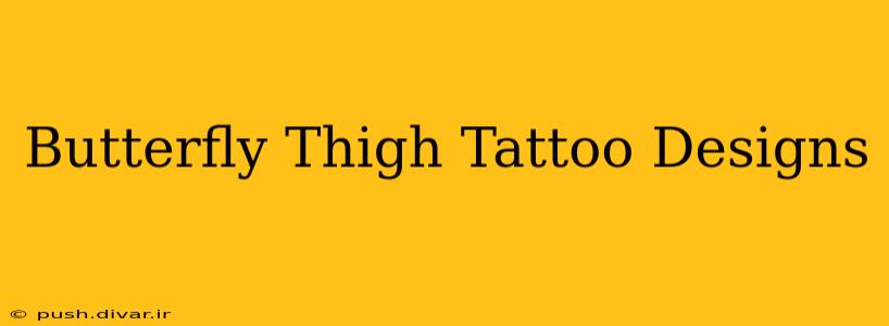 Butterfly Thigh Tattoo Designs