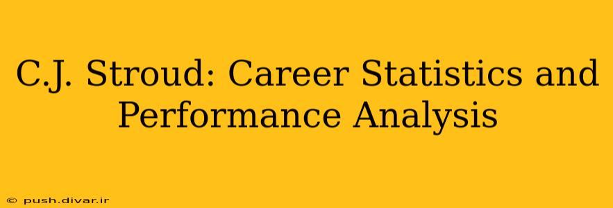 C.J. Stroud: Career Statistics and Performance Analysis
