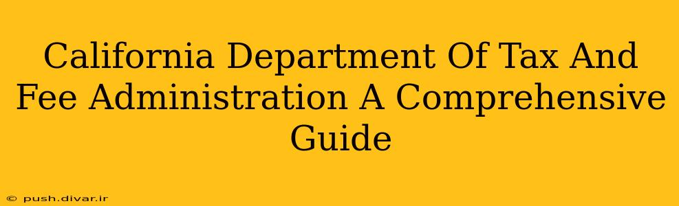 California Department Of Tax And Fee Administration A Comprehensive Guide