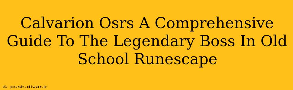 Calvarion Osrs A Comprehensive Guide To The Legendary Boss In Old School Runescape