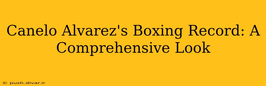 Canelo Alvarez's Boxing Record: A Comprehensive Look