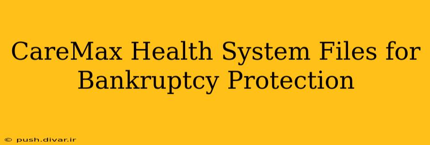 CareMax Health System Files for Bankruptcy Protection
