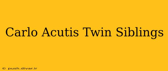 Carlo Acutis Twin Siblings