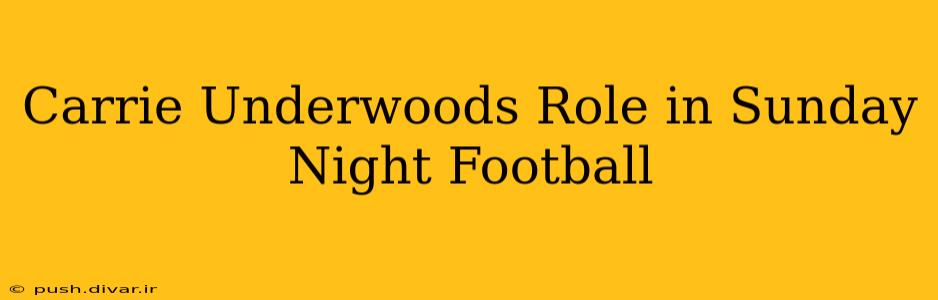 Carrie Underwoods Role in Sunday Night Football