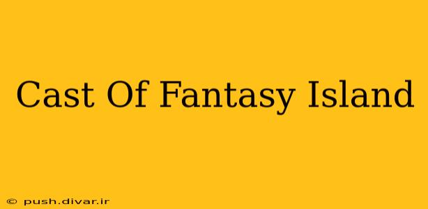 Cast Of Fantasy Island