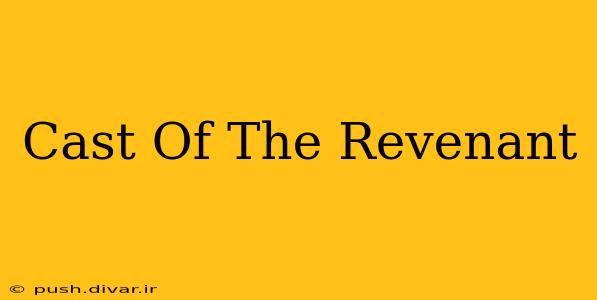 Cast Of The Revenant