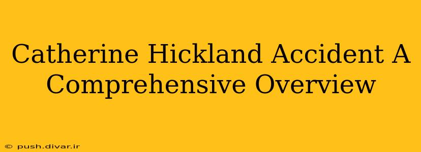 Catherine Hickland Accident A Comprehensive Overview