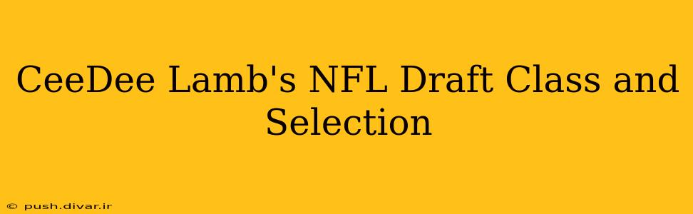 CeeDee Lamb's NFL Draft Class and Selection