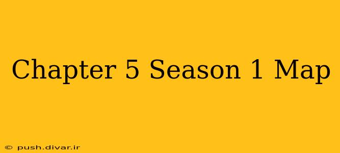 Chapter 5 Season 1 Map