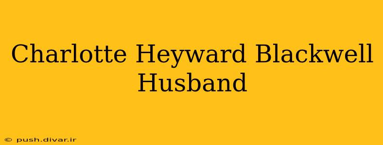 Charlotte Heyward Blackwell Husband
