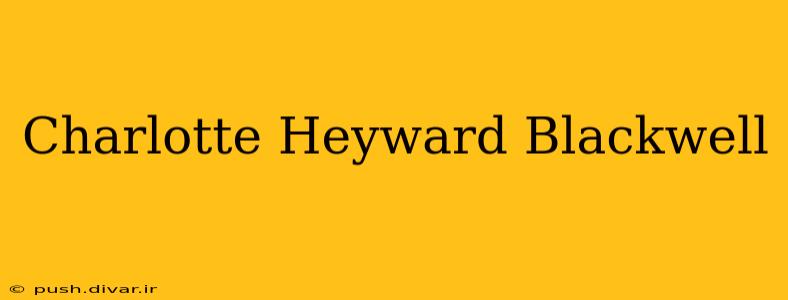 Charlotte Heyward Blackwell