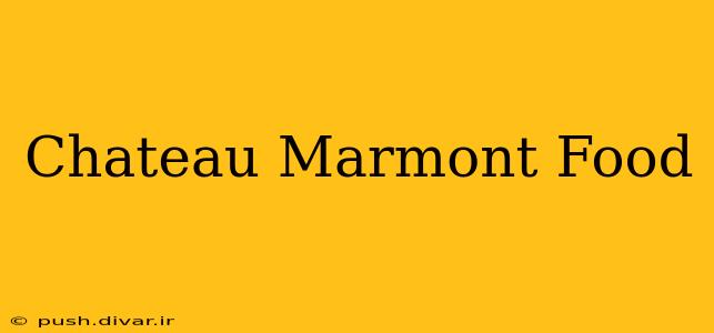 Chateau Marmont Food