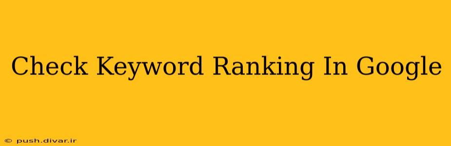 Check Keyword Ranking In Google