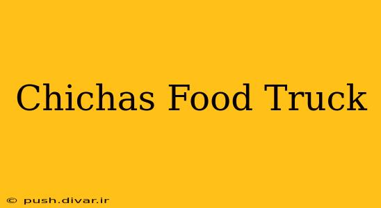 Chichas Food Truck