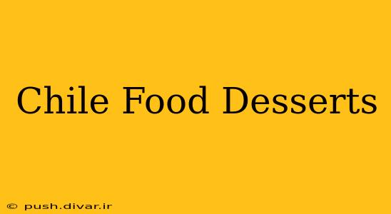 Chile Food Desserts