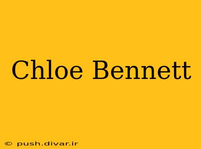 Chloe Bennett