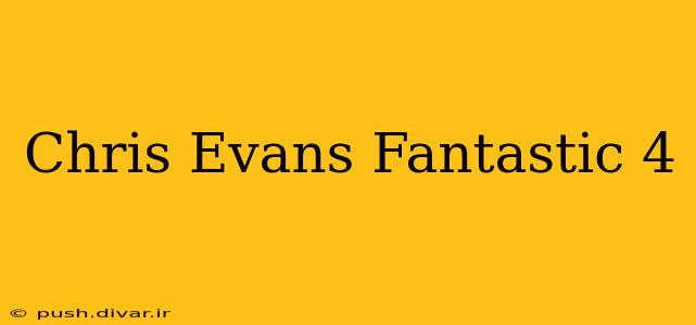 Chris Evans Fantastic 4
