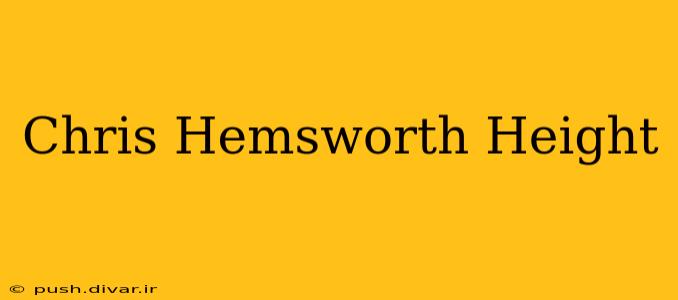 Chris Hemsworth Height