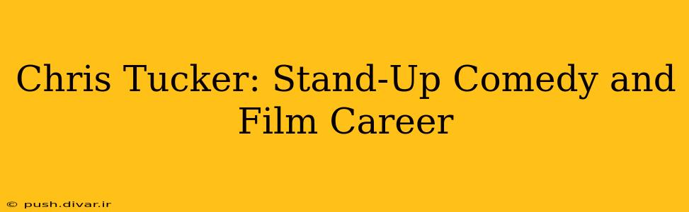 Chris Tucker: Stand-Up Comedy and Film Career