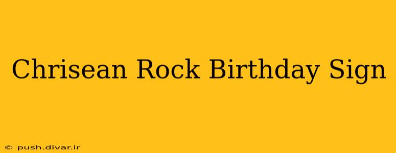 Chrisean Rock Birthday Sign